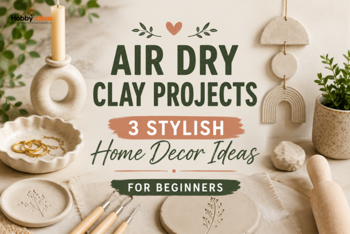 Featured image showing stylish air dry clay projects including handmade bowls, candle holders and wall decor with centred text